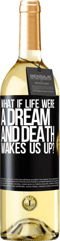 29,95 € Free Shipping | White Wine WHITE Edition what if life were a dream and death wakes us up? Black Label. Customizable label Young wine Harvest 2025 Verdejo