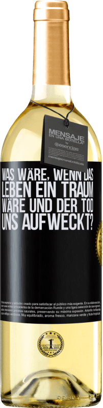 29,95 € | Weißwein WHITE Ausgabe was wäre, wenn das Leben ein Traum wäre und der Tod uns aufweckt? Schwarzes Etikett. Anpassbares Etikett Junger Wein Ernte 2024 Verdejo