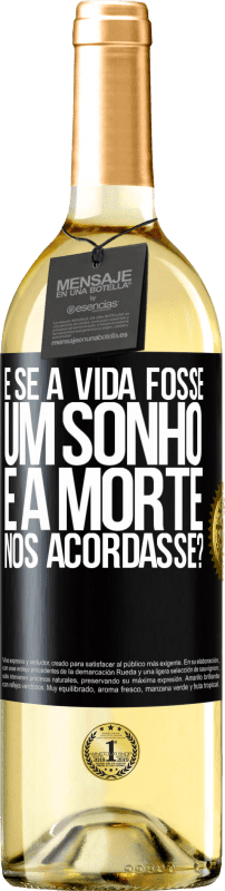 29,95 € Envio grátis | Vinho branco Edição WHITE e se a vida fosse um sonho e a morte nos acordasse? Etiqueta Preta. Etiqueta personalizável Vinho jovem Colheita 2025 Verdejo