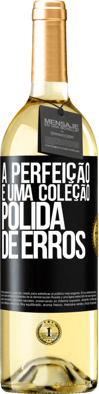 29,95 € Envio grátis | Vinho branco Edição WHITE A perfeição é uma coleção polida de erros Etiqueta Preta. Etiqueta personalizável Vinho jovem Colheita 2025 Verdejo