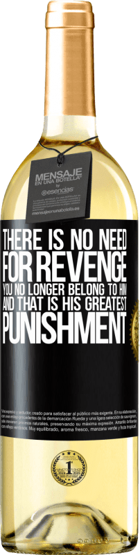 29,95 € | White Wine WHITE Edition There is no need for revenge. You no longer belong to him and that is his greatest punishment Black Label. Customizable label Young wine Harvest 2023 Verdejo