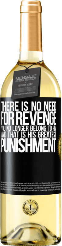 29,95 € | White Wine WHITE Edition There is no need for revenge. You no longer belong to him and that is his greatest punishment Black Label. Customizable label Young wine Harvest 2024 Verdejo