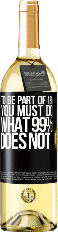 29,95 € Бесплатная доставка | Белое вино Издание WHITE Чтобы быть частью 1%, вы должны делать то, что не делает 99% Черная метка. Настраиваемая этикетка Молодое вино Урожай 2023 Verdejo