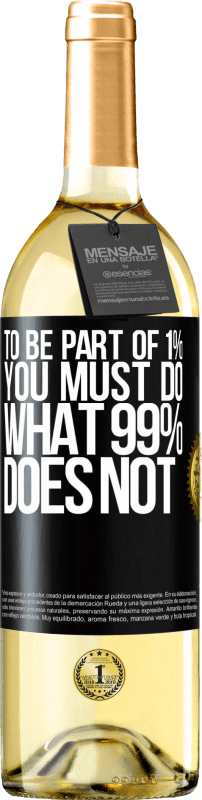 «To be part of 1% you must do what 99% does not» WHITE Edition