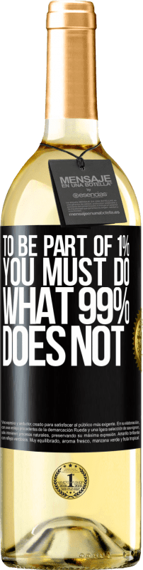 29,95 € Free Shipping | White Wine WHITE Edition To be part of 1% you must do what 99% does not Black Label. Customizable label Young wine Harvest 2025 Verdejo