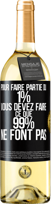 29,95 € | Vin blanc Édition WHITE Pour faire partie du 1% vous devez faire ce que 99% ne font pas Étiquette Noire. Étiquette personnalisable Vin jeune Récolte 2023 Verdejo