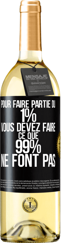 29,95 € | Vin blanc Édition WHITE Pour faire partie du 1% vous devez faire ce que 99% ne font pas Étiquette Noire. Étiquette personnalisable Vin jeune Récolte 2024 Verdejo