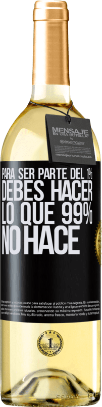 29,95 € | Vino Blanco Edición WHITE Para ser parte del 1% debes hacer lo que 99% no hace Etiqueta Negra. Etiqueta personalizable Vino joven Cosecha 2023 Verdejo