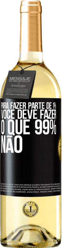 29,95 € Envio grátis | Vinho branco Edição WHITE Para fazer parte de 1%, você deve fazer o que 99% não Etiqueta Preta. Etiqueta personalizável Vinho jovem Colheita 2024 Verdejo