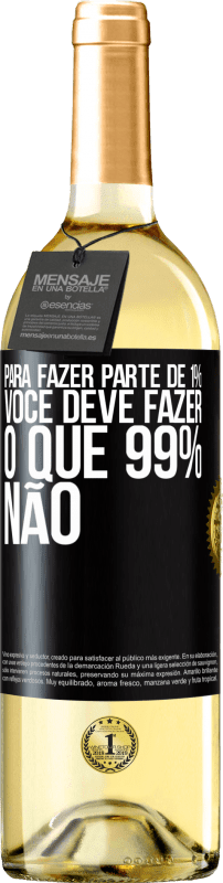 29,95 € Envio grátis | Vinho branco Edição WHITE Para fazer parte de 1%, você deve fazer o que 99% não Etiqueta Preta. Etiqueta personalizável Vinho jovem Colheita 2025 Verdejo