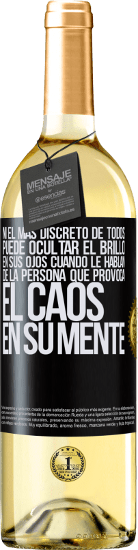 29,95 € | Vino Blanco Edición WHITE Ni el más discreto de todos puede ocultar el brillo en sus ojos cuando le hablan de la persona que provoca el caos en su Etiqueta Negra. Etiqueta personalizable Vino joven Cosecha 2024 Verdejo