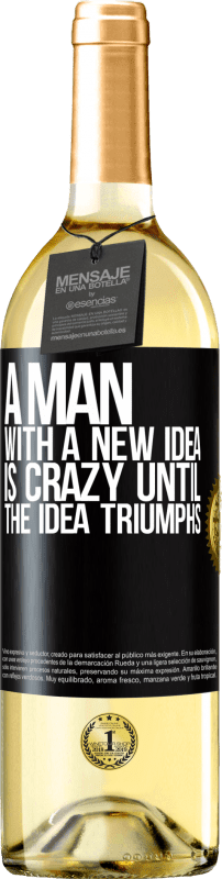 29,95 € Free Shipping | White Wine WHITE Edition A man with a new idea is crazy until the idea triumphs Black Label. Customizable label Young wine Harvest 2025 Verdejo