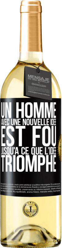 29,95 € Envoi gratuit | Vin blanc Édition WHITE Un homme avec une nouvelle idée est fou jusqu'à ce que l'idée triomphe Étiquette Noire. Étiquette personnalisable Vin jeune Récolte 2025 Verdejo