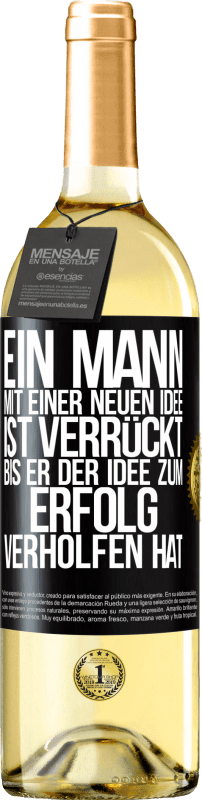 29,95 € | Weißwein WHITE Ausgabe Ein Mann mit einer neuen Idee ist verrückt, bis er der Idee zum Erfolg verholfen hat Schwarzes Etikett. Anpassbares Etikett Junger Wein Ernte 2023 Verdejo