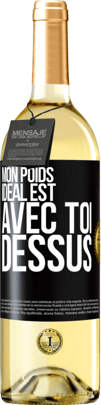 29,95 € | Vin blanc Édition WHITE Mon poids idéal est avec toi dessus Étiquette Noire. Étiquette personnalisable Vin jeune Récolte 2024 Verdejo