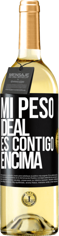 29,95 € | Vino Blanco Edición WHITE Mi peso ideal es contigo encima Etiqueta Negra. Etiqueta personalizable Vino joven Cosecha 2023 Verdejo