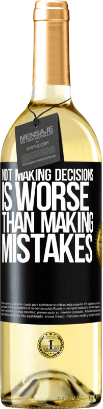 29,95 € Free Shipping | White Wine WHITE Edition Not making decisions is worse than making mistakes Black Label. Customizable label Young wine Harvest 2025 Verdejo