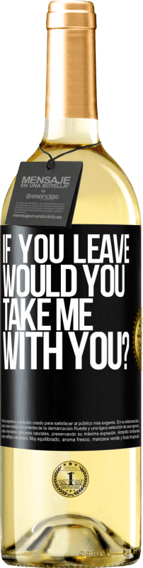 29,95 € Free Shipping | White Wine WHITE Edition if you leave, would you take me with you? Black Label. Customizable label Young wine Harvest 2024 Verdejo