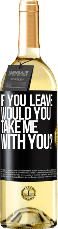 29,95 € Free Shipping | White Wine WHITE Edition if you leave, would you take me with you? Black Label. Customizable label Young wine Harvest 2025 Verdejo