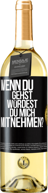 29,95 € | Weißwein WHITE Ausgabe Wenn du gehst, würdest du mich mitnehmen? Schwarzes Etikett. Anpassbares Etikett Junger Wein Ernte 2024 Verdejo