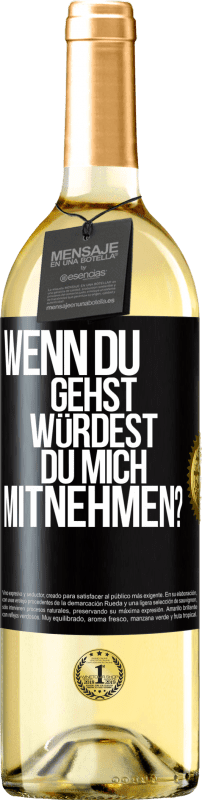 29,95 € Kostenloser Versand | Weißwein WHITE Ausgabe Wenn du gehst, würdest du mich mitnehmen? Schwarzes Etikett. Anpassbares Etikett Junger Wein Ernte 2025 Verdejo
