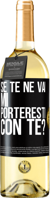 «se te ne vai, mi porteresti con te?» Edizione WHITE