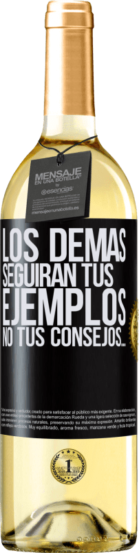 «Los demás seguirán tus ejemplos, no tus consejos…» Edición WHITE