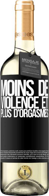 «Moins de violence et plus d'orgasmes» Édition WHITE