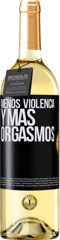 «Menos violencia y más orgasmos» Edición WHITE