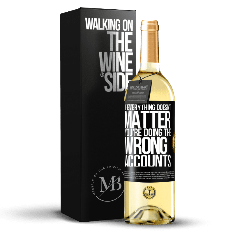 29,95 € Free Shipping | White Wine WHITE Edition If everything doesn't matter, you're doing the wrong accounts Black Label. Customizable label Young wine Harvest 2025 Verdejo