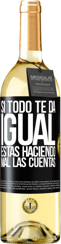 24 95 Envio Gratis Vino Blanco Edicion White Si Todo Te Da Igual Estas