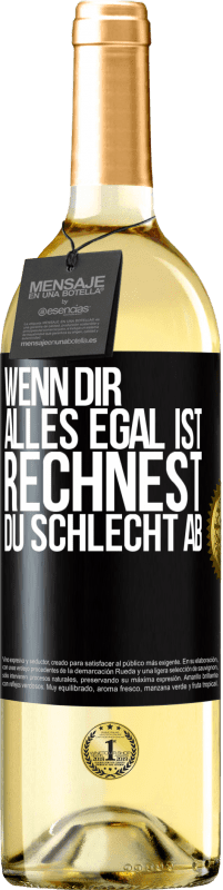 29,95 € | Weißwein WHITE Ausgabe Wenn dir alles egal ist, rechnest du schlecht ab Schwarzes Etikett. Anpassbares Etikett Junger Wein Ernte 2023 Verdejo
