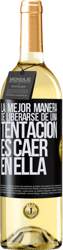 «La mejor manera de liberarse de una tentación es caer en ella» Edición WHITE