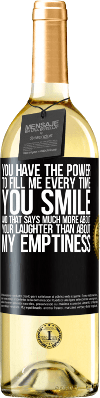 29,95 € | Белое вино Издание WHITE У тебя есть сила наполнять меня каждый раз, когда ты улыбаешься, и это говорит о твоем смехе гораздо больше, чем о моей Черная метка. Настраиваемая этикетка Молодое вино Урожай 2023 Verdejo