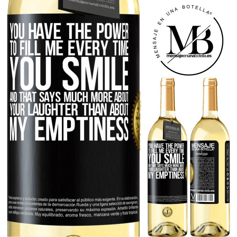 29,95 € Free Shipping | White Wine WHITE Edition You have the power to fill me every time you smile, and that says much more about your laughter than about my emptiness Black Label. Customizable label Young wine Harvest 2022 Verdejo