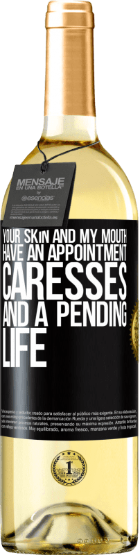 29,95 € | White Wine WHITE Edition Your skin and my mouth have an appointment, caresses, and a pending life Black Label. Customizable label Young wine Harvest 2023 Verdejo