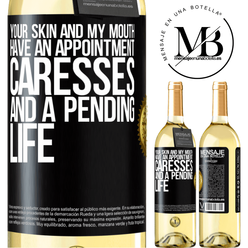29,95 € Free Shipping | White Wine WHITE Edition Your skin and my mouth have an appointment, caresses, and a pending life Black Label. Customizable label Young wine Harvest 2022 Verdejo