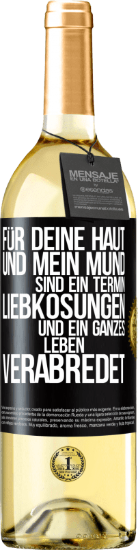 29,95 € | Weißwein WHITE Ausgabe Für deine Haut und mein Mund sind ein Termin, Liebkosungen und ein ganzes Leben verabredet Schwarzes Etikett. Anpassbares Etikett Junger Wein Ernte 2024 Verdejo