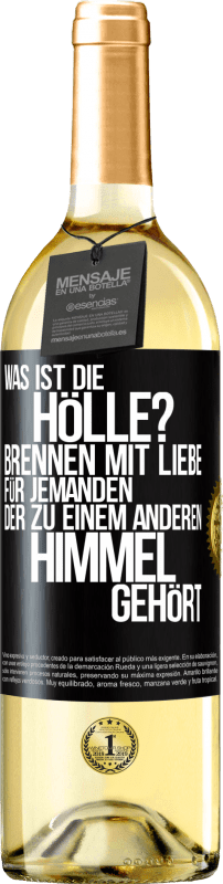 29,95 € Kostenloser Versand | Weißwein WHITE Ausgabe Was ist die Hölle? Brennen mit Liebe für jemanden, der zu einem anderen Himmel gehört Schwarzes Etikett. Anpassbares Etikett Junger Wein Ernte 2023 Verdejo