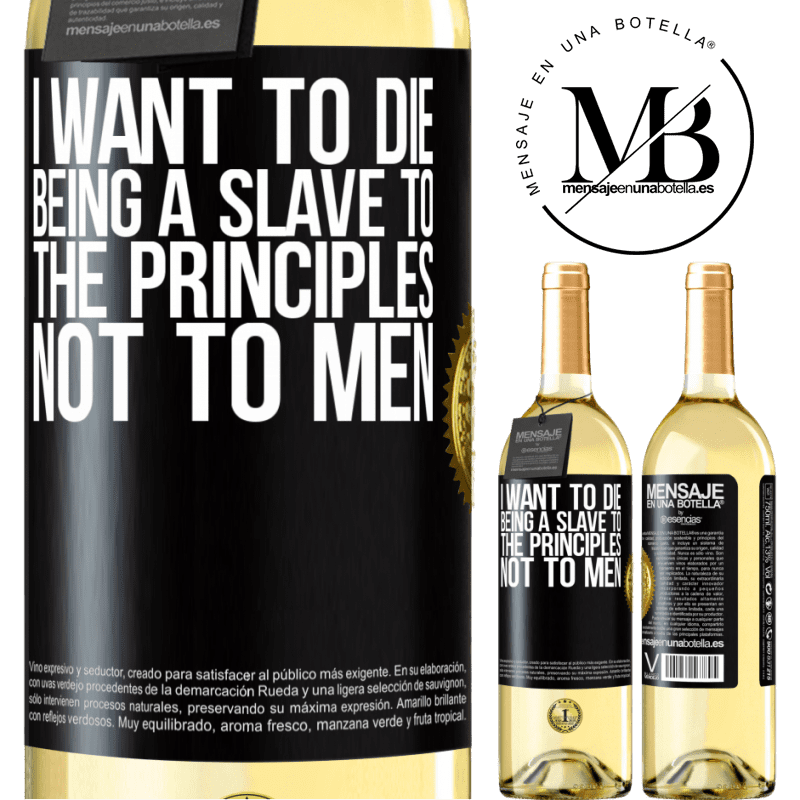 29,95 € Free Shipping | White Wine WHITE Edition I want to die being a slave to the principles, not to men Black Label. Customizable label Young wine Harvest 2022 Verdejo