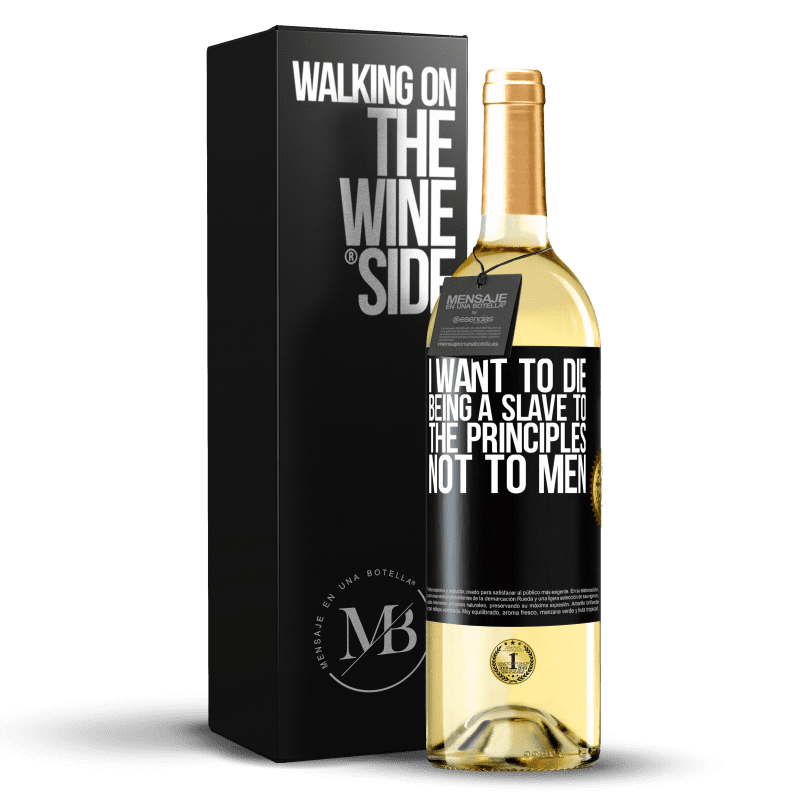 29,95 € Free Shipping | White Wine WHITE Edition I want to die being a slave to the principles, not to men Black Label. Customizable label Young wine Harvest 2023 Verdejo
