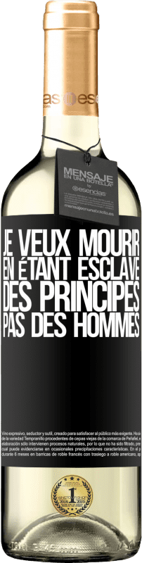 «Je veux mourir en étant esclave des principes, pas des hommes» Édition WHITE