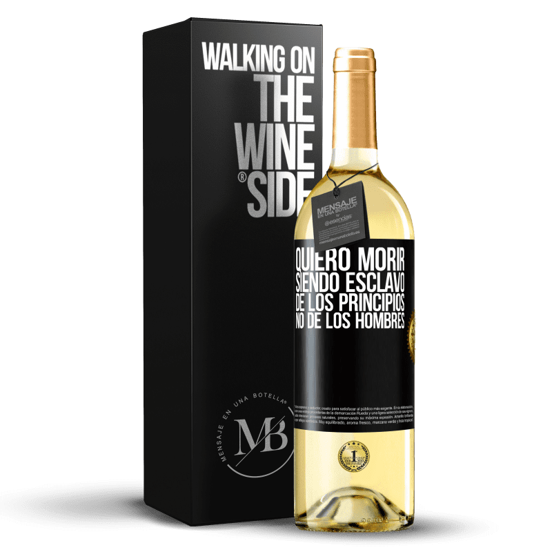 29,95 € Envío gratis | Vino Blanco Edición WHITE Quiero morir siendo esclavo de los principios, no de los hombres Etiqueta Negra. Etiqueta personalizable Vino joven Cosecha 2023 Verdejo