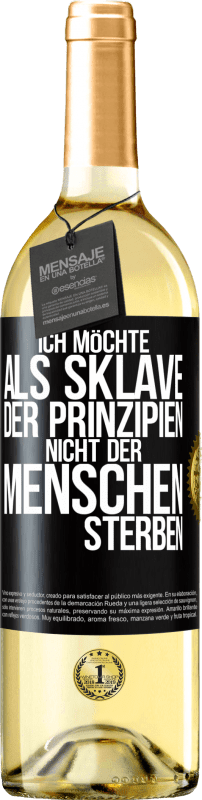 29,95 € Kostenloser Versand | Weißwein WHITE Ausgabe Ich möchte als Sklave der Prinzipien, nicht der Menschen sterben Schwarzes Etikett. Anpassbares Etikett Junger Wein Ernte 2024 Verdejo