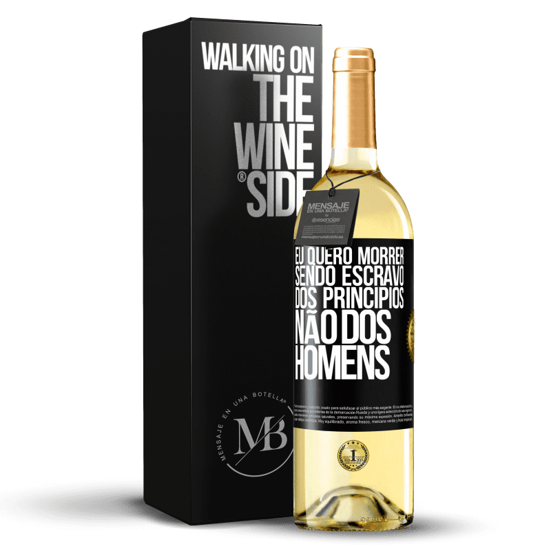 29,95 € Envio grátis | Vinho branco Edição WHITE Eu quero morrer sendo escravo dos princípios, não dos homens Etiqueta Preta. Etiqueta personalizável Vinho jovem Colheita 2024 Verdejo