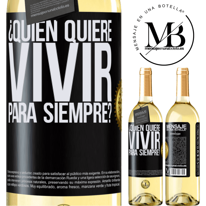 29,95 € Envío gratis | Vino Blanco Edición WHITE ¿Quién quiere vivir para siempre? Etiqueta Negra. Etiqueta personalizable Vino joven Cosecha 2023 Verdejo