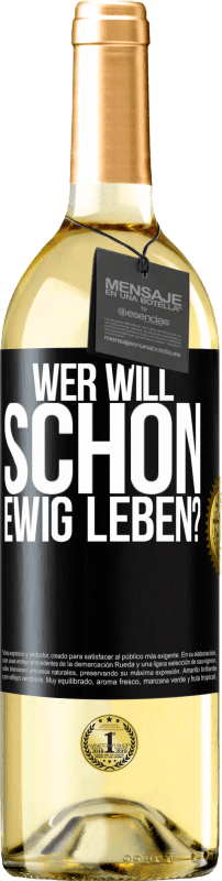29,95 € | Weißwein WHITE Ausgabe Wer will schon ewig leben? Schwarzes Etikett. Anpassbares Etikett Junger Wein Ernte 2023 Verdejo