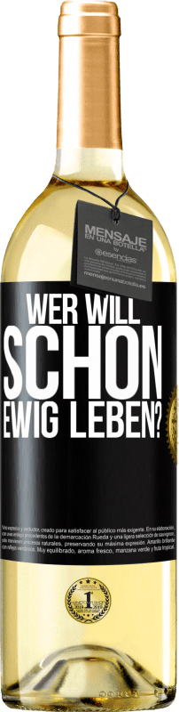 29,95 € | Weißwein WHITE Ausgabe Wer will schon ewig leben? Schwarzes Etikett. Anpassbares Etikett Junger Wein Ernte 2025 Verdejo