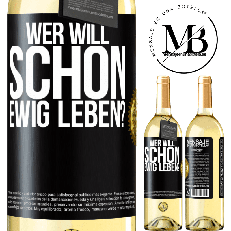 29,95 € Kostenloser Versand | Weißwein WHITE Ausgabe Wer will schon ewig leben? Schwarzes Etikett. Anpassbares Etikett Junger Wein Ernte 2025 Verdejo