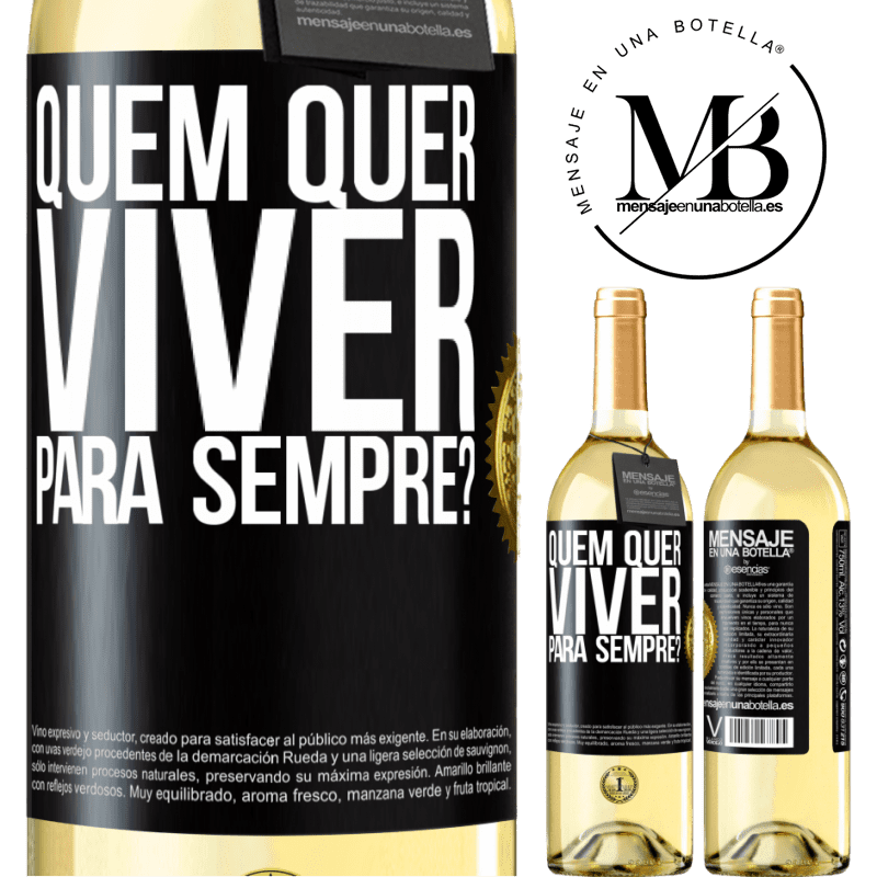 29,95 € Envio grátis | Vinho branco Edição WHITE quem quer viver para sempre? Etiqueta Preta. Etiqueta personalizável Vinho jovem Colheita 2023 Verdejo